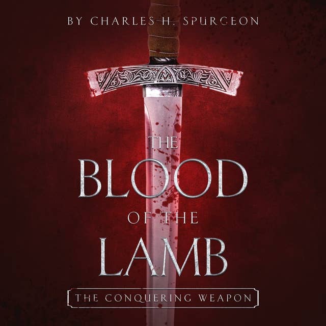 The Blood of the Lamb: The Conquering Weapon