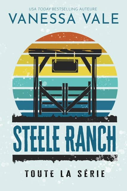 Steele Ranch - Toute la série - Tomes 1 - 5