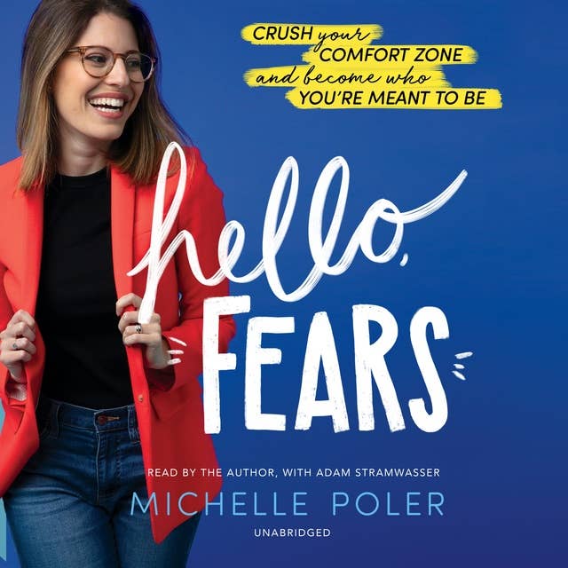 Hello, Fears: Crush Your Comfort Zone and Become Who You’re Meant to Be