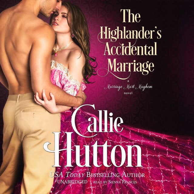 The Highlander’s Accidental Marriage: A Marriage Mart Mayhem Novel