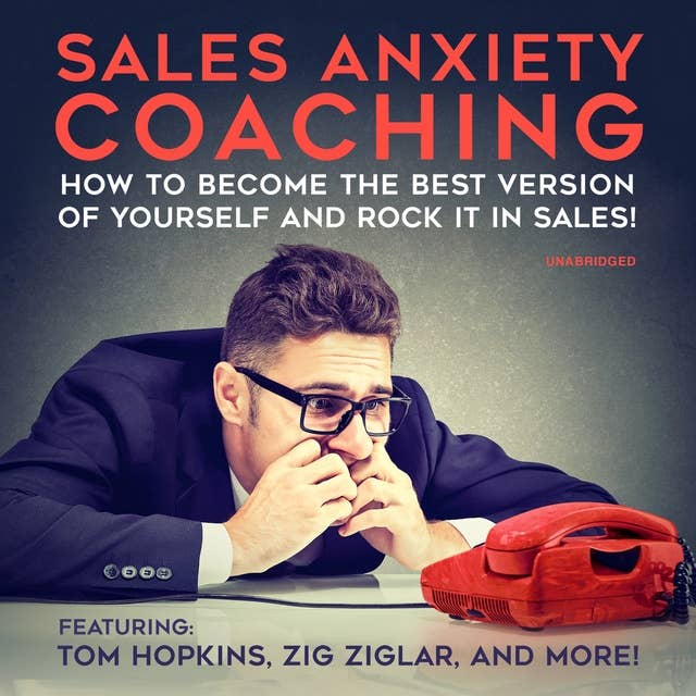 Cover for Sales Anxiety Coaching: How to Become the Best Version of Yourself and Rock it in Sales!