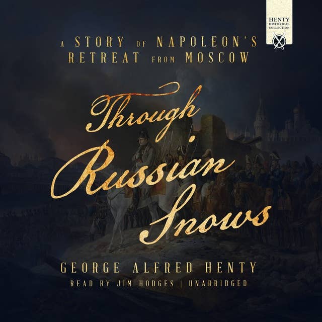 Through Russian Snows: A Story of Napoleon’s Retreat from Moscow