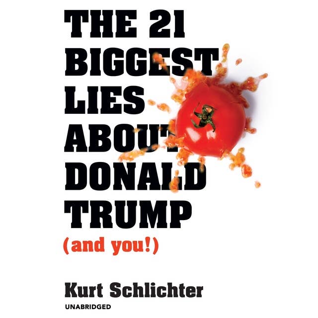 The 21 Biggest Lies about Donald Trump (and You!)