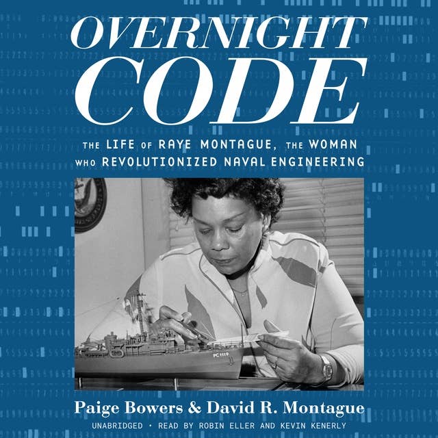 Overnight Code: The Life of Raye Montague, the Woman Who Revolutionized Naval Engineering