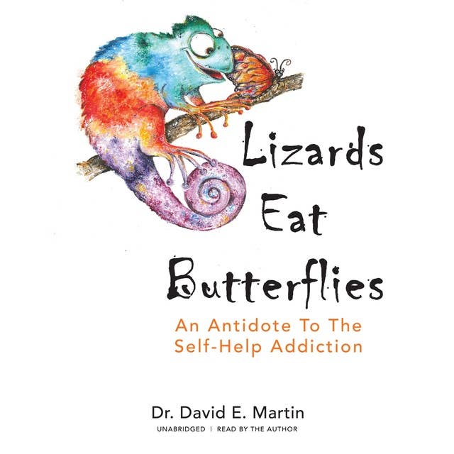Cover for Lizards Eat Butterflies: An Antidote to the Self-Help Addiction