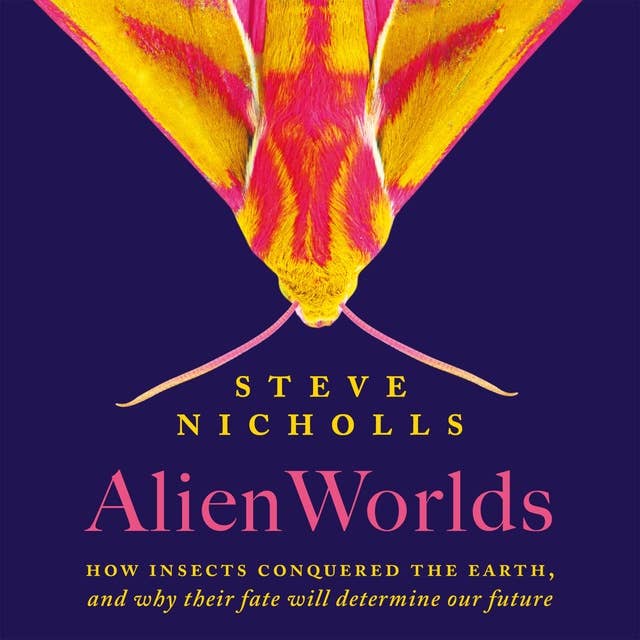 Alien Worlds: The Secret Lives of Insects