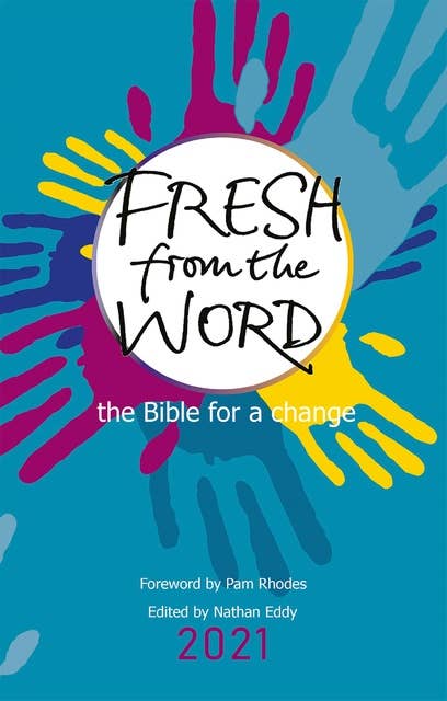 Fresh From the Word 2021: the Bible for a change