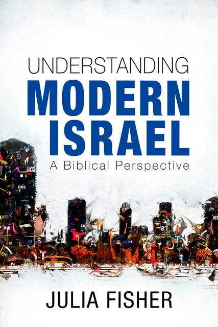 Understanding Modern Israel: A Biblical Perspective