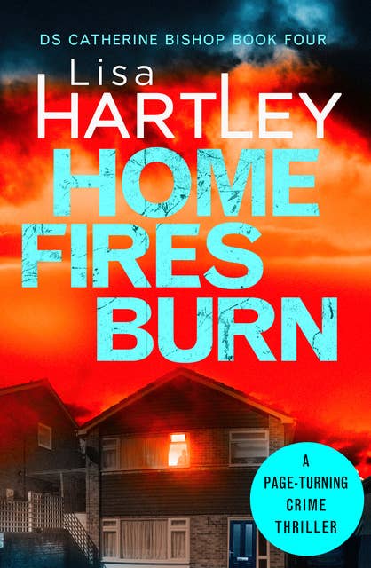 Home Fires Burn: A page-turning crime thriller