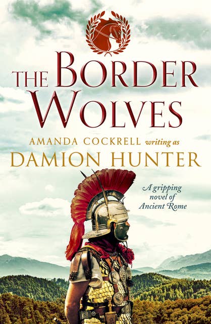 The Border Wolves: A gripping novel of Ancient Rome