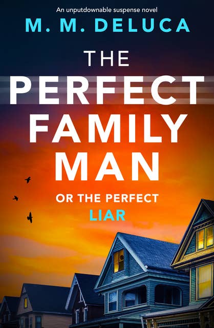 The Perfect Family Man: An unputdownable suspense novel
