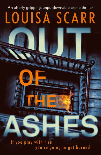 Out of the Ashes: An utterly gripping, unputdownable crime thriller