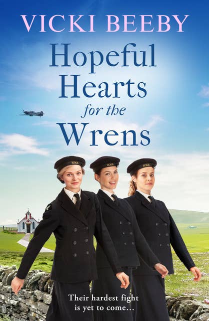 Hopeful Hearts for the Wrens: A moving and uplifting WW2 wartime saga