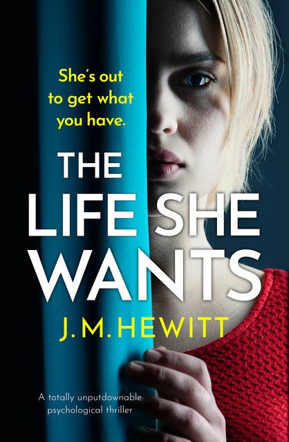 The Life She Wants: A totally unputdownable psychological thriller