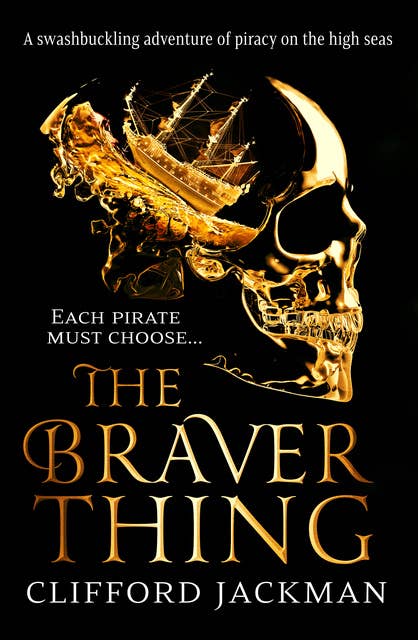 The Braver Thing: A swashbuckling adventure of pirates on the high seas.