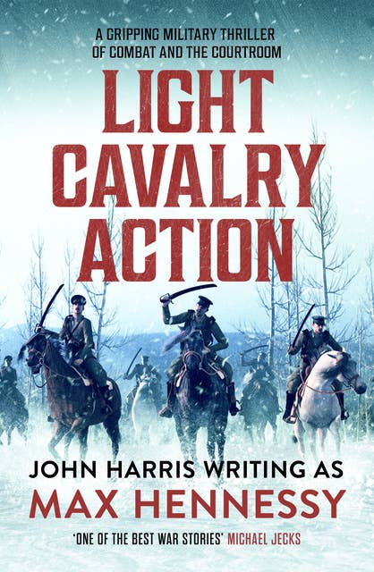 Light Cavalry Action: A gripping military thriller of combat and the courtroom