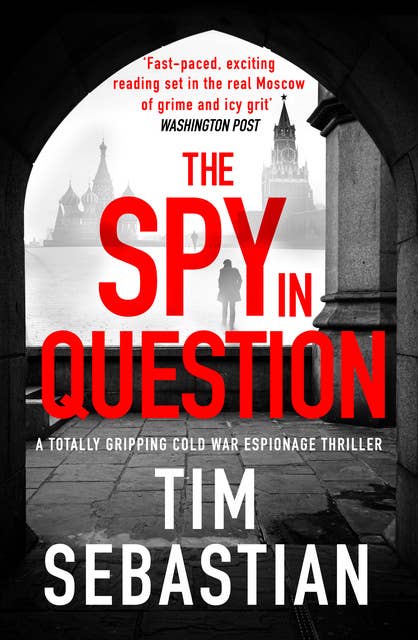 The Spy in Question: A totally gripping Cold War espionage thriller