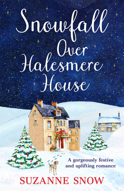 Snowfall Over Halesmere House: A gorgeously festive and uplifting romance