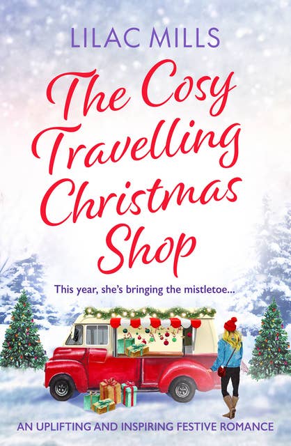 The Cosy Travelling Christmas Shop: An uplifting and inspiring festive romance