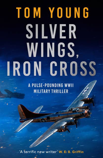 Silver Wings, Iron Cross: A pulse-pounding WWII military thriller