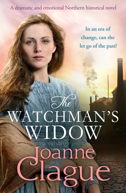 The Watchman's Widow: A dramatic and emotional Northern historical novel