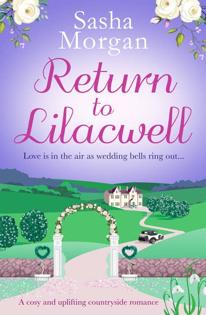 Return to Lilacwell: A cosy and uplifting countryside romance