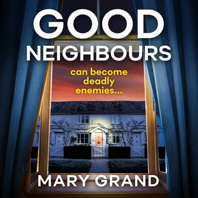 Good Neighbours: A page-turning psychological mystery from Mary Grand