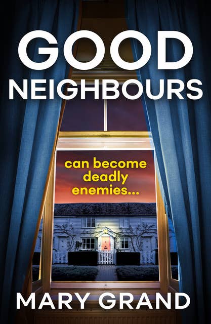 Good Neighbours: A page-turning psychological mystery from Mary Grand