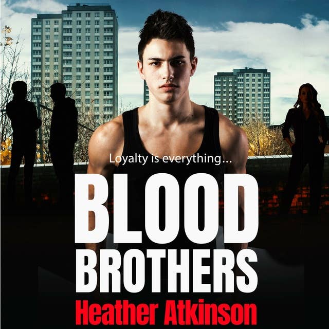 Blood Brothers: A gritty, unforgettable gangland thriller from bestseller Heather Atkinson