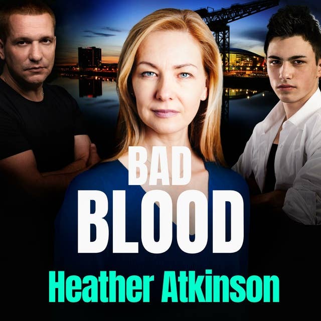 Bad Blood: An unforgettable gritty gangland thriller from bestseller Heather Atkinson