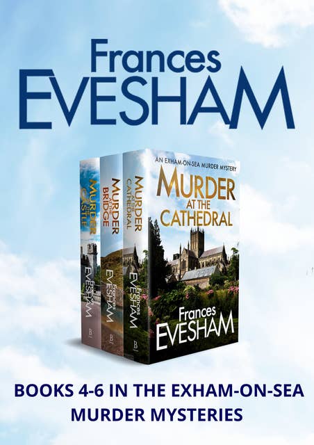 The Exham-on-Sea Murder Mysteries Boxset 4-6: An addictive murder mystery series boxset