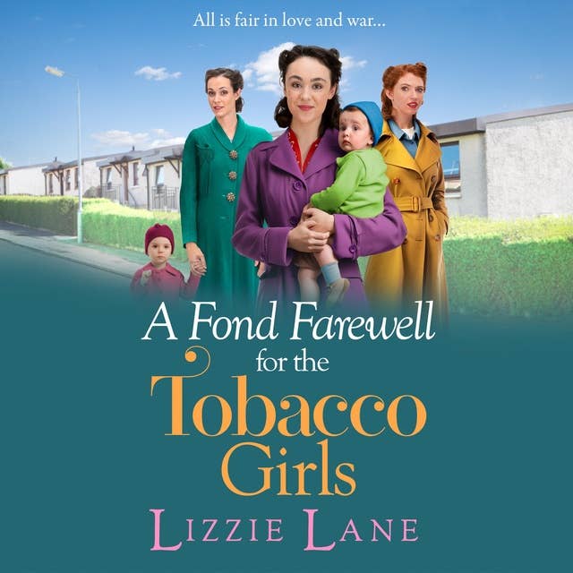 A Fond Farewell for the Tobacco Girls: A gripping historical family saga from Lizzie Lane