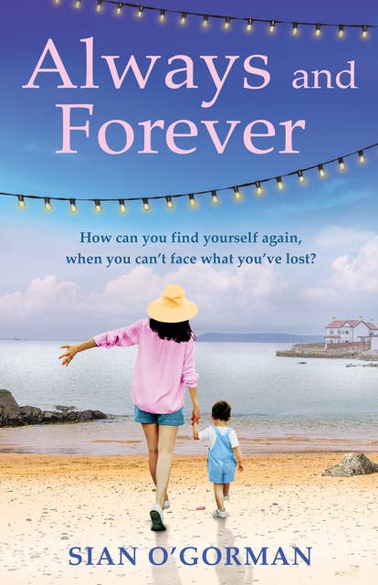 Always and Forever: An emotional Irish novel of love, family and coming to terms with your past