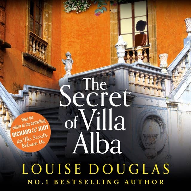 The Secret of Villa Alba: The beautifully written, page-turning novel from NUMBER 1 BESTSELLER Louise Douglas