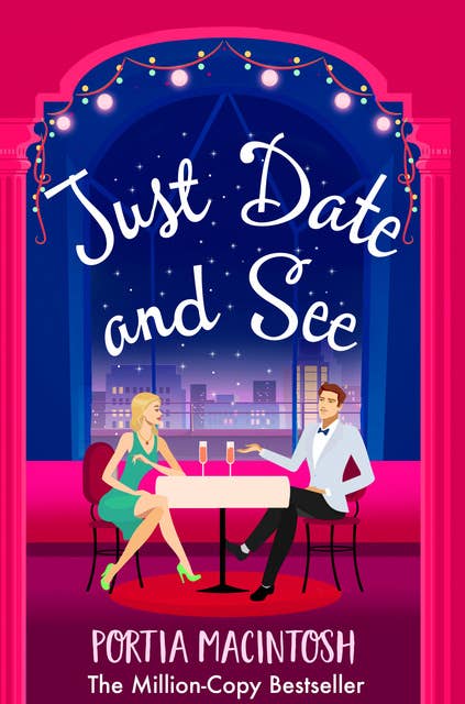 Just Date and See: A laugh-out-loud forced proximity, blind dating romantic comedy from MILLION-COPY BESTSELLER Portia MacIntosh