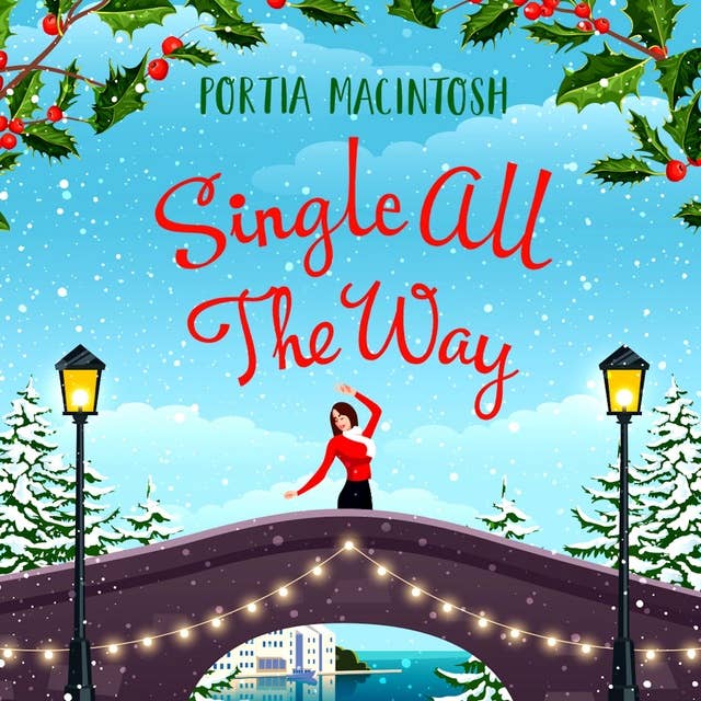 Single All The Way: The perfect laugh-out-loud festive romantic comedy from Portia MacIntosh
