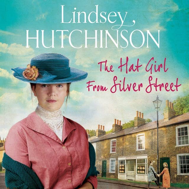 The Hat Girl From Silver Street: The heart-breaking new saga from Lindsey Hutchinson