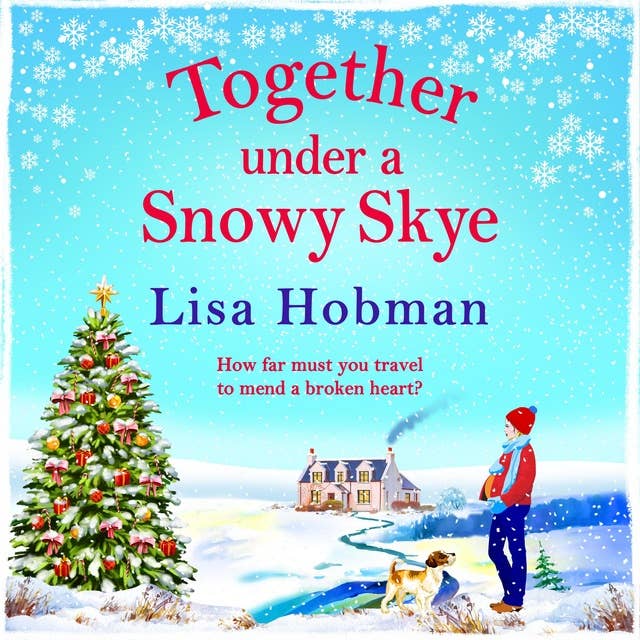 Together Under A Snowy Skye: Escape to the Isle of Skye for a BRAND NEW romantic read from Lisa Hobman
