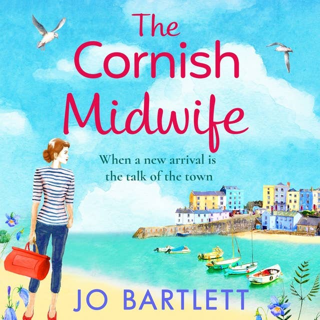 The Cornish Midwife: The top 10 bestselling uplifting escapist read from Jo Bartlett