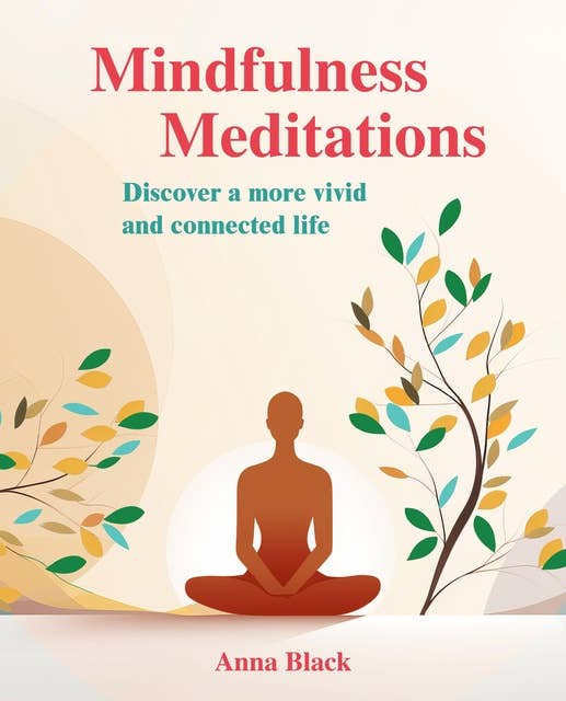 Mindfulness Meditations: Mindfulness meditations for everyone