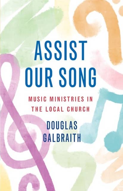 Assist Our Song: Music Ministries in the Local Church