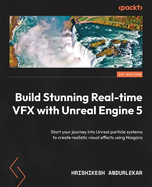 Build Stunning Real-time VFX with Unreal Engine 5: Start your journey ...