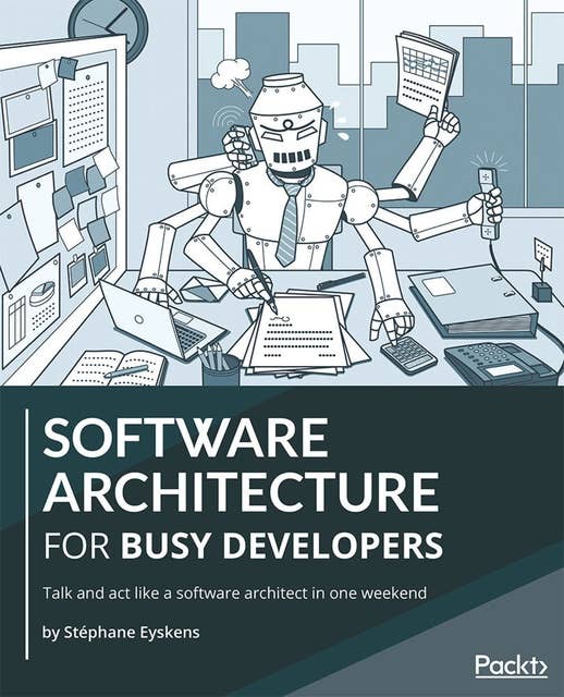 Software Architecture for Busy Developers: Talk and act like a software architect in one weekend