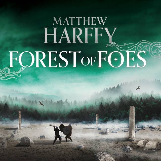 Forest of Foes: The Bernicia Chronicles Book 9