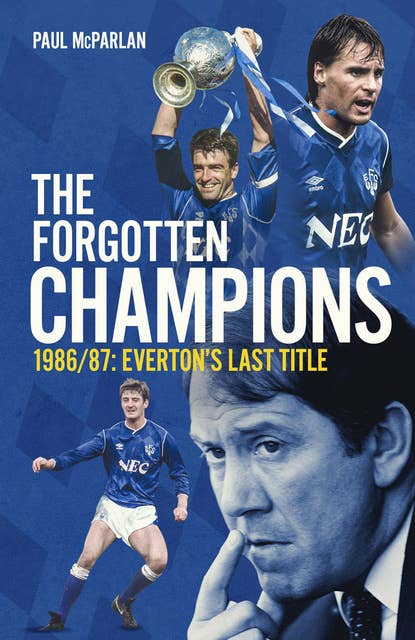 The Forgotten Champions: Everton’s Last Title