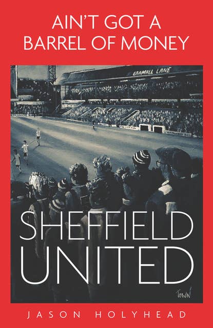 Ain’t Got a Barrel of Money: Sheffield United