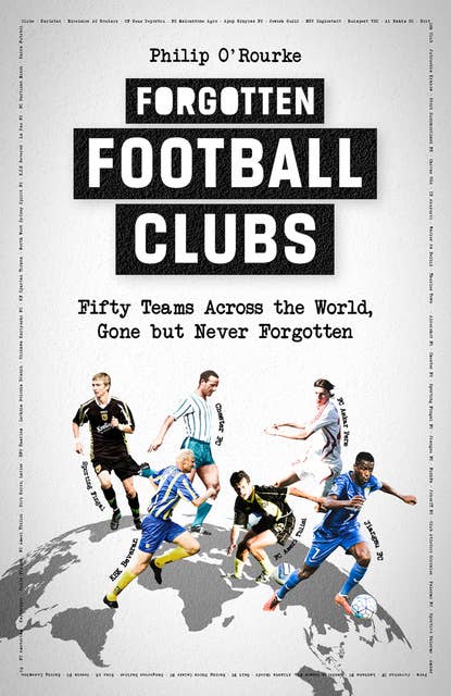Forgotten Football Clubs