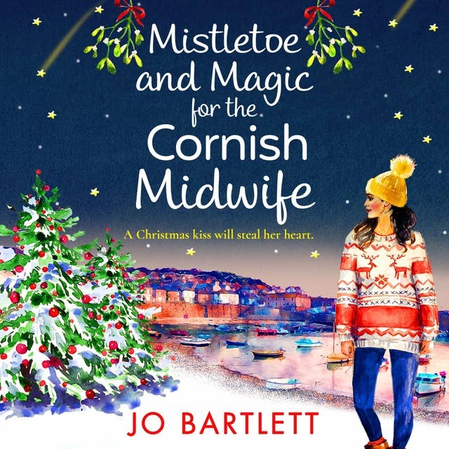 Mistletoe and Magic for the Cornish Midwife: The festive feel-good read from Jo Bartlett