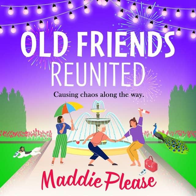 Old Friends Reunited: The laugh-out-loud feel-good read from #1 bestseller Maddie Please