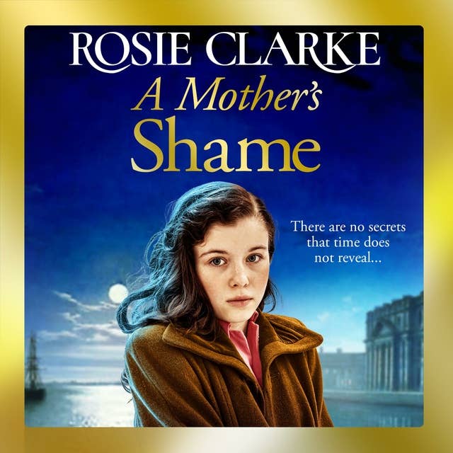 A Mother's Shame: A gritty, standalone historical saga from Rosie Clarke